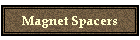 Magnet Spacers